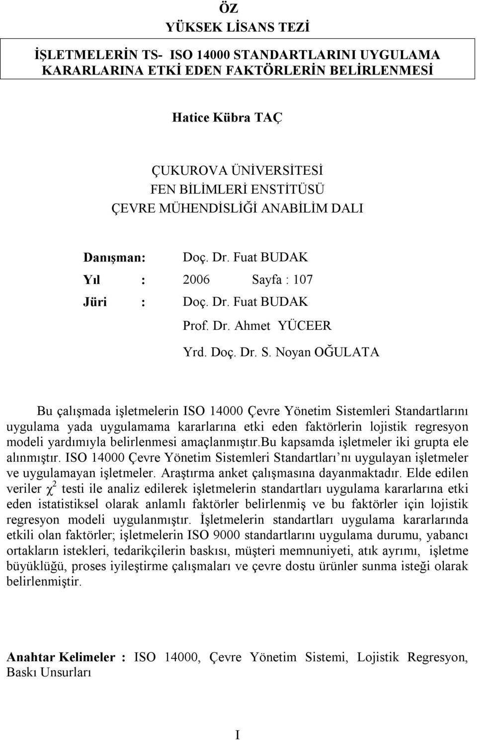 yfa : 107 Jüri : Doç. Dr. Fuat BUDAK Prof. Dr. Ahmet YÜCEER Yrd. Doç. Dr. S.