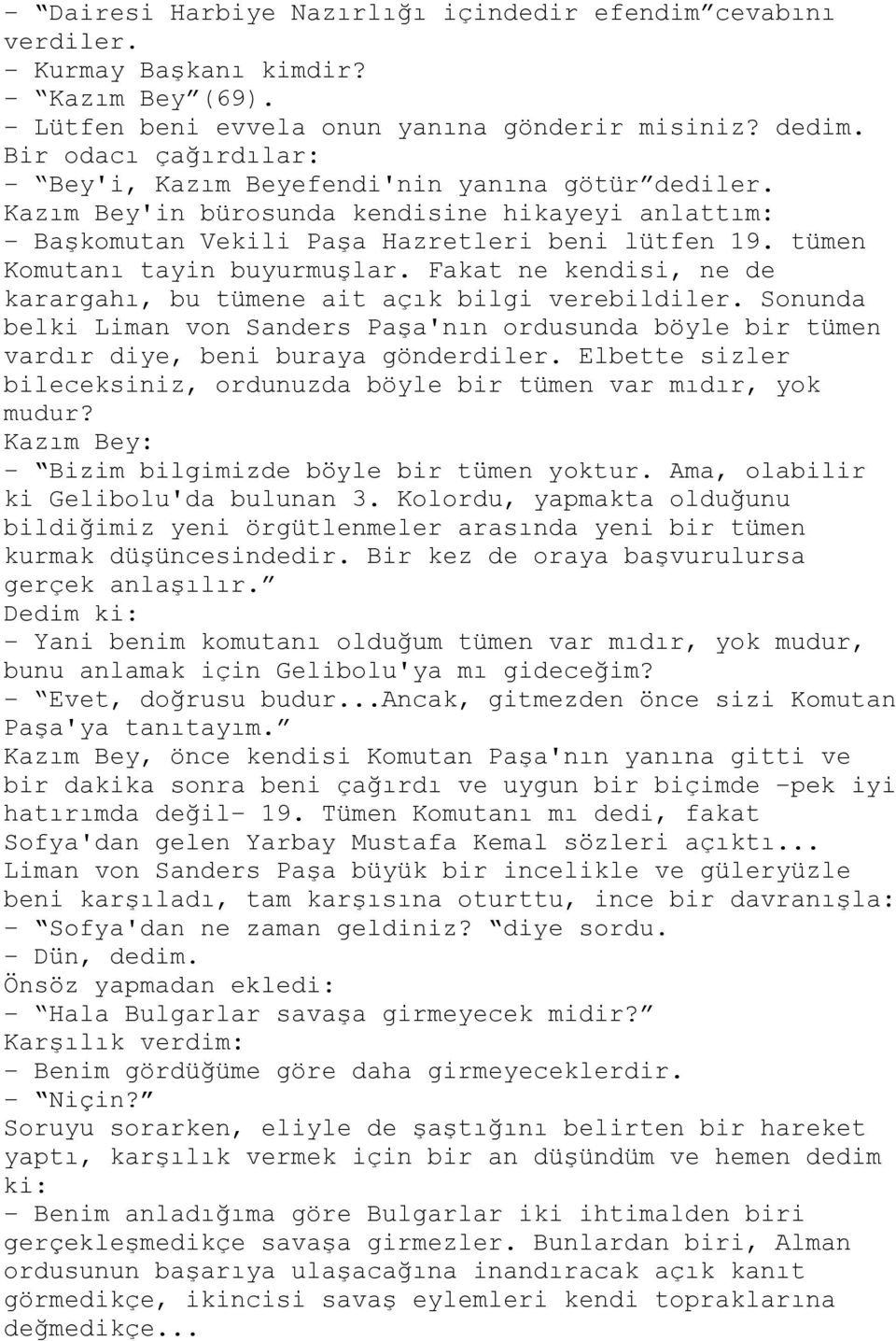 tümen Komutanı tayin buyurmuşlar. Fakat ne kendisi, ne de karargahı, bu tümene ait açık bilgi verebildiler.