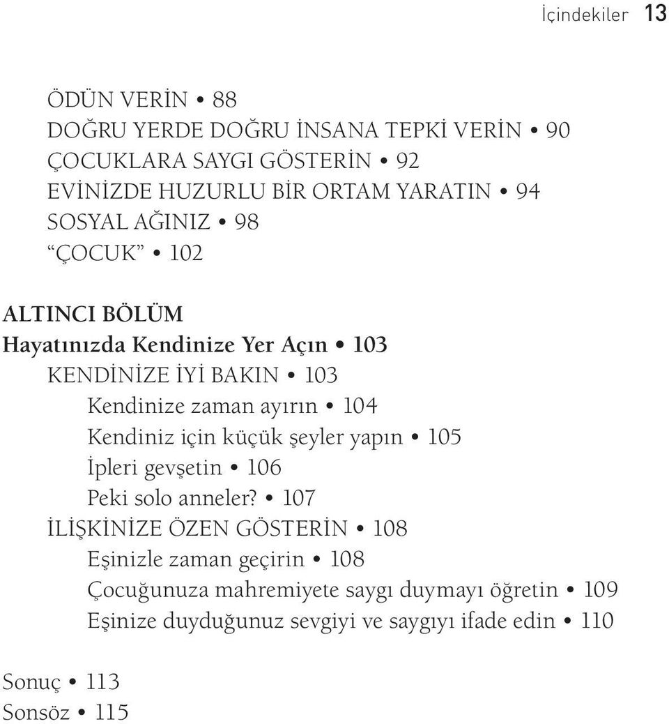 ayırın 104 Kendiniz için küçük şeyler yapın 105 İpleri gevşetin 106 Peki solo anneler?