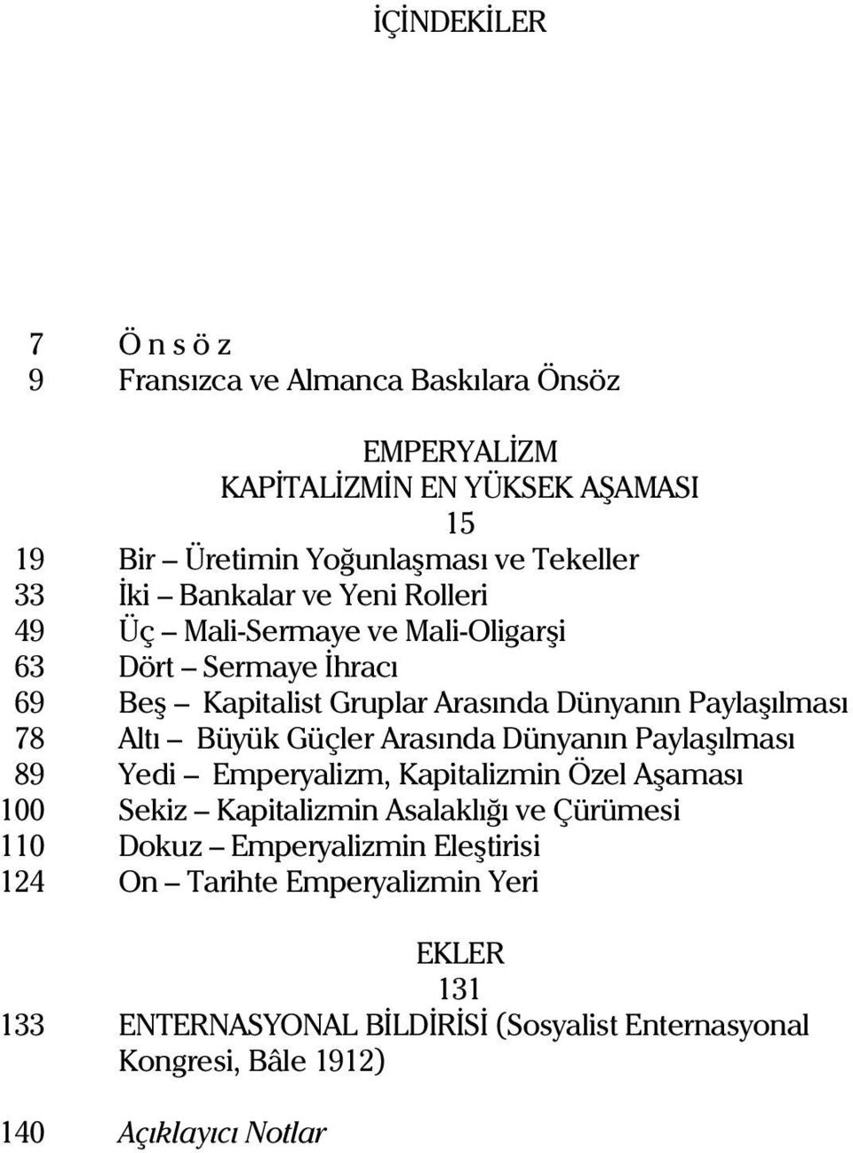 Paylaþýlmasý 78 Altý Büyük Güçler Arasýnda Dünyanýn Paylaþýlmasý 89 Yedi, Kapitalizmin Özel Aþamasý 100 Sekiz Kapitalizmin Asalaklýðý ve Çürümesi