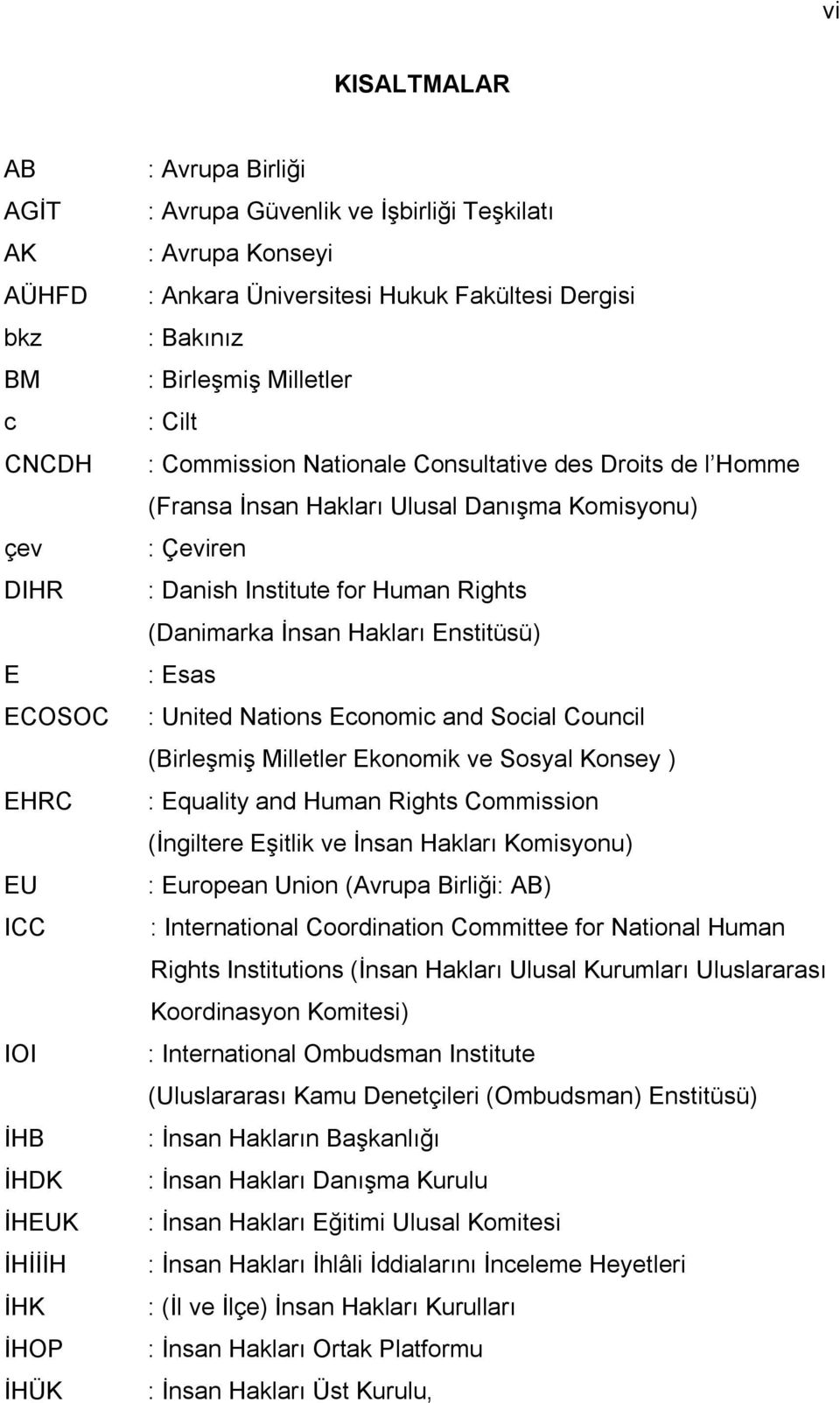 : Danish Institute for Human Rights (Danimarka İnsan Hakları Enstitüsü) : Esas : United Nations Economic and Social Council (Birleşmiş Milletler Ekonomik ve Sosyal Konsey ) : Equality and Human
