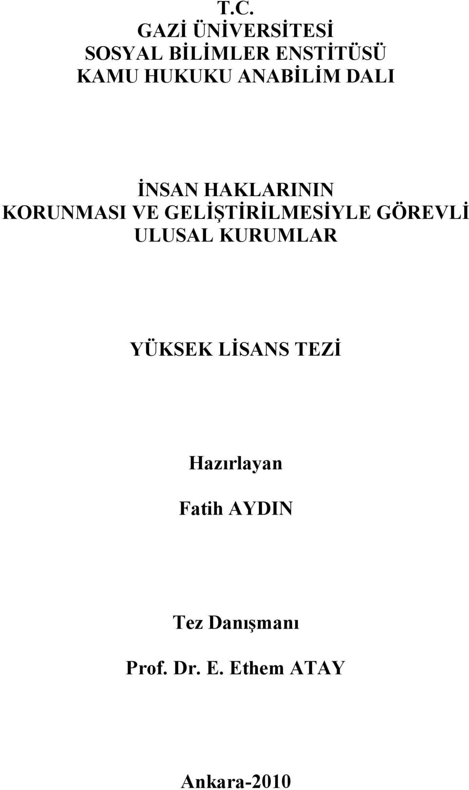 GELİŞTİRİLMESİYLE GÖREVLİ ULUSAL KURUMLAR YÜKSEK LİSANS