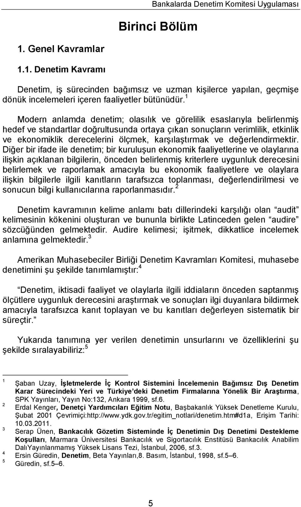 karşılaştırmak ve değerlendirmektir.