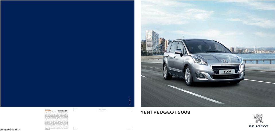 Peugeot, ürünün sürekli iyilefltirilmesi politikas çerçevesinde, her an, teknik özelliklerde, ekipmanlarda, opsiyon ve renklerde değiflikliklere gidebilir.