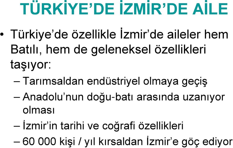 olmaya geçiş Anadolu nun doğu-batı arasında uzanıyor olması İzmir in