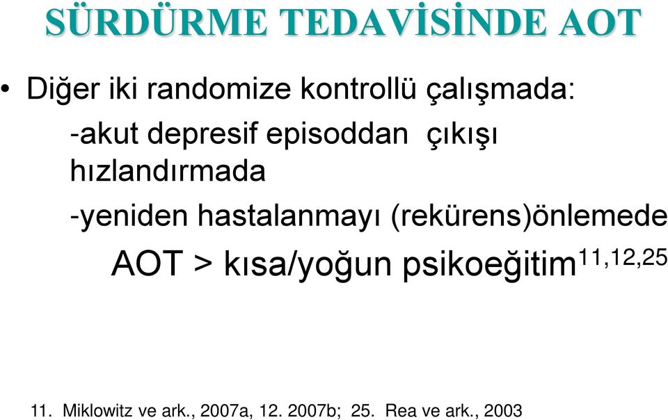 -yeniden hastalanmayı (rekürens)önlemede AOT > kısa/yoğun