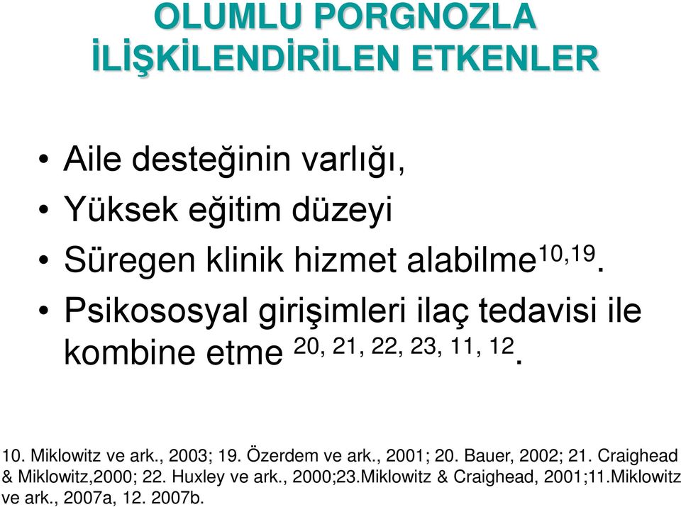 Psikososyal girişimleri ilaç tedavisi ile kombine etme 20, 21, 22, 23, 11, 12. 10. Miklowitz ve ark.