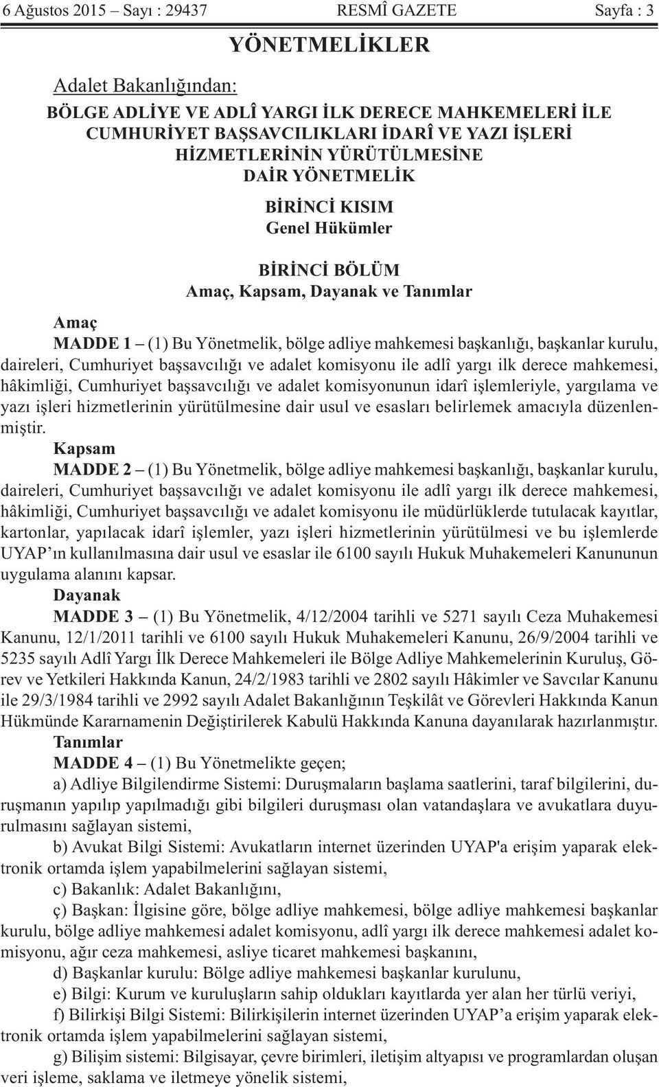 kurulu, daireleri, Cumhuriyet başsavcılığı ve adalet komisyonu ile adlî yargı ilk derece mahkemesi, hâkimliği, Cumhuriyet başsavcılığı ve adalet komisyonunun idarî işlemleriyle, yargılama ve yazı