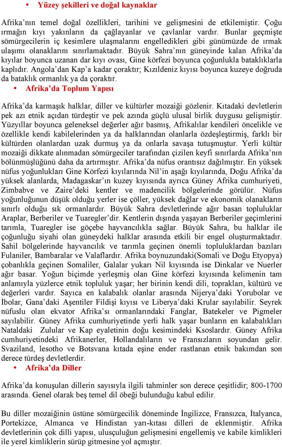 Büyük Sahra nın güneyinde kalan Afrika da kıyılar boyunca uzanan dar kıyı ovası, Gine körfezi boyunca çoğunlukla bataklıklarla kaplıdır.