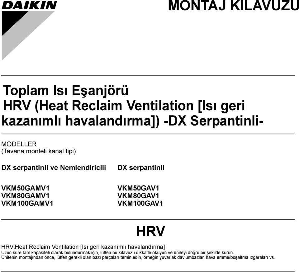 Ventilation [Isı geri kazanımlı havalandırma] Uzun süre tam kapasiteli olarak bulundurmak için, lütfen bu kılavuzu dikkatle okuyun ve üniteyi doğru