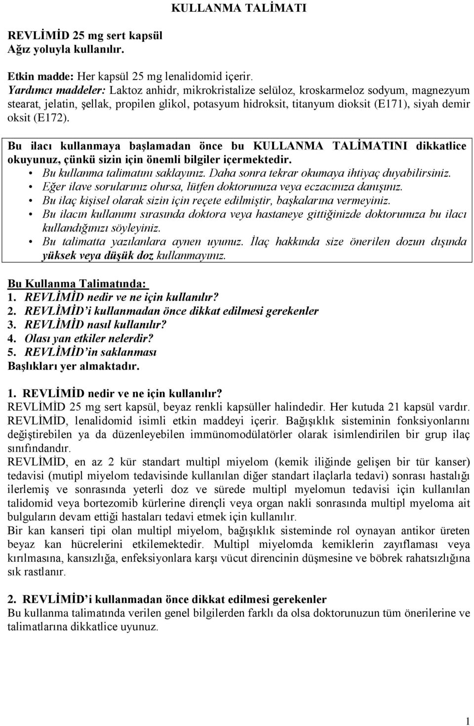 (E172). Bu ilacı kullanmaya başlamadan önce bu KULLANMA TALİMATINI dikkatlice okuyunuz, çünkü sizin için önemli bilgiler içermektedir. Bu kullanma talimatını saklayınız.