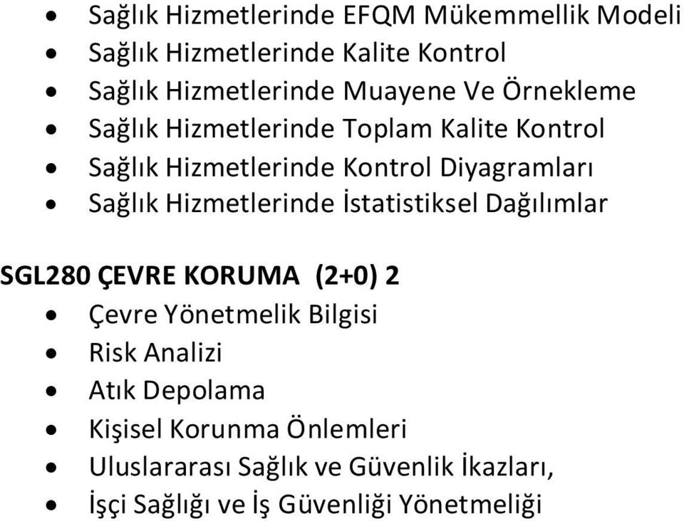 Hizmetlerinde İstatistiksel Dağılımlar SGL280 ÇEVRE KORUMA (2+0) 2 Çevre Yönetmelik Bilgisi Risk Analizi Atık