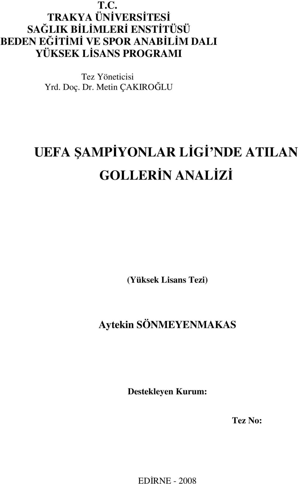 Metin ÇAKIROĞLU UEFA ŞAMPĐYONLAR LĐGĐ NDE ATILAN GOLLERĐN ANALĐZĐ