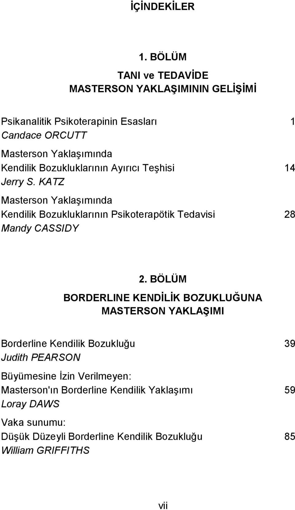 KATZ Masterson Yaklaşımında Kendilik Bozukluklarının Psikoterapötik Tedavisi...28 Mandy CASSIDY 2.