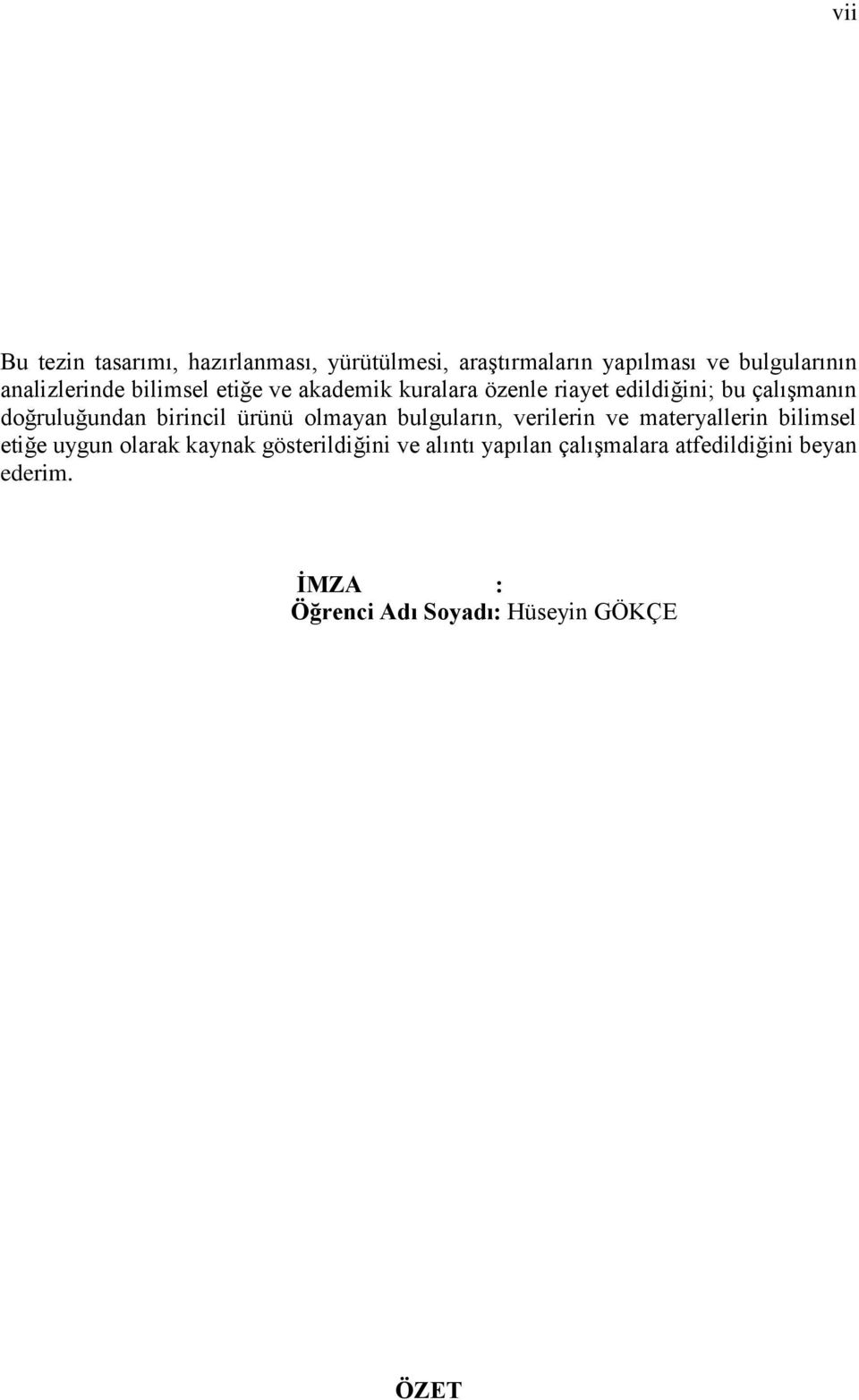 doğruluğundan birincil ürünü olmayan bulguların, verilerin ve materyallerin bilimsel etiğe uygun