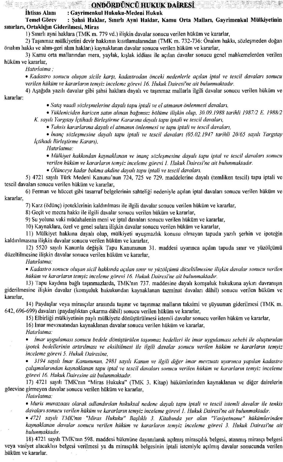 732-736: Onalım hakkı, sözleşmeden doğan onalım hakkı ve alım-geri alım hakları) kaynaklanan davalar sonucu verilen hüküm ve kararlar, 3) Kamu orta mallarından mera, yaylak, kışlak iddiası ile açılan