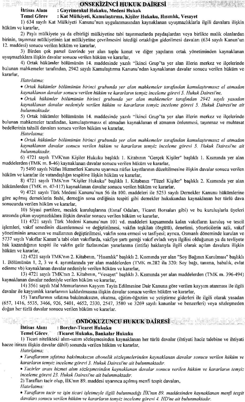 birinin, taşınmaz mülkiyetinin kat mülkiyetine çevrilmesini istediği ortaklığın giderilmesi davaları (634 sayılı Kanun un 12.