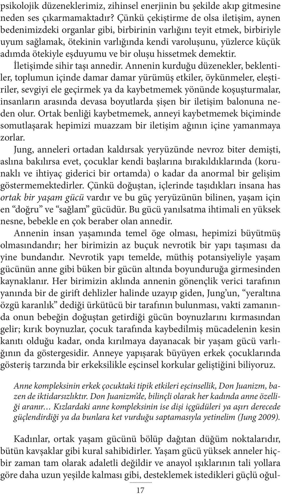 eşduyumu ve bir oluşu hissetmek demektir. İletişimde sihir taşı annedir.