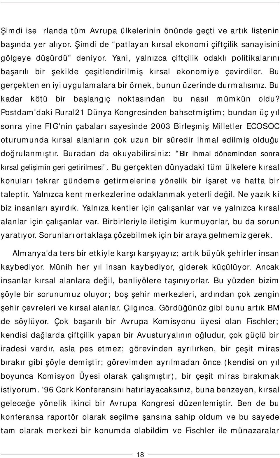 Bu kadar kötü bir başlangıç noktasından bu nasıl mümkün oldu?