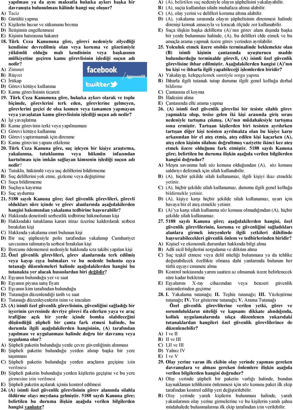 Türk Ceza Kanununa göre, görevi nedeniyle zilyedliği kendisine devredilmiģ olan veya koruma ve gözetimiyle yükümlü olduğu malı kendisinin veya baģkasının mülkiyetine geçiren kamu görevlisinin