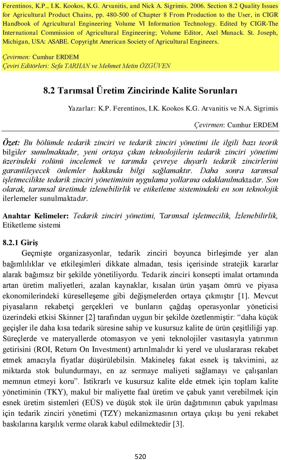 Edited by CIGR-The International Commission of Agricultural Engineering; Volume Editor, Axel Munack. St. Joseph, Michigan, USA: ASABE. Copyright American Society of Agricultural Engineers.