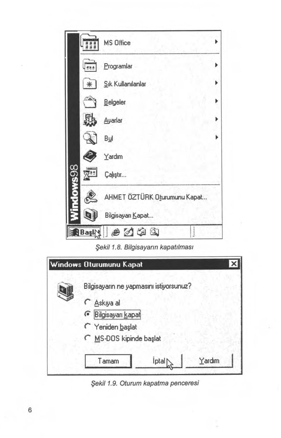 .. Bilgisayan Kapat... RaŞ! Şekil 1.8.