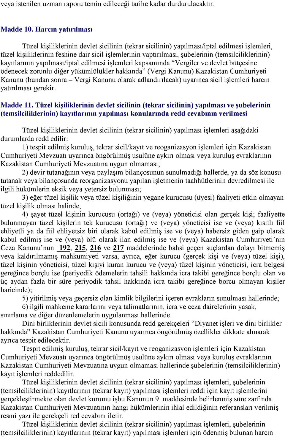 (temsilciliklerinin) kayıtlarının yapılması/iptal edilmesi işlemleri kapsamında Vergiler ve devlet bütçesine ödenecek zorunlu diğer yükümlülükler hakkında (Vergi Kanunu) Kazakistan Cumhuriyeti Kanunu