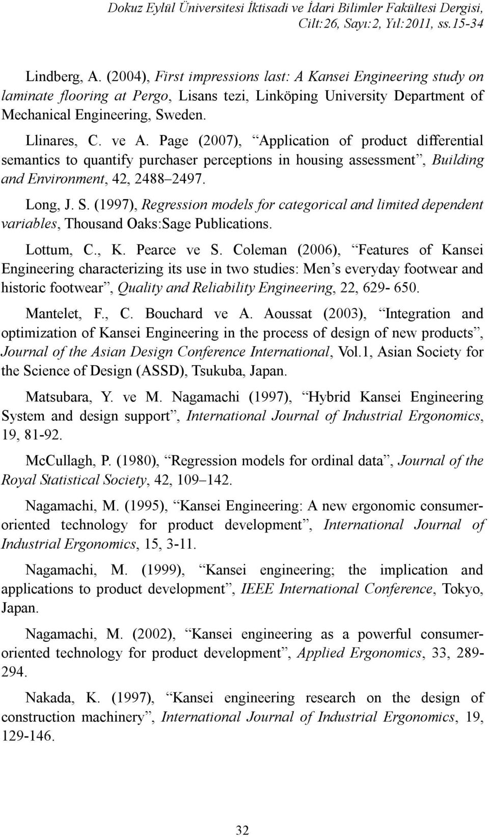 (1997), Regression models for categorical and limited dependent variables, Thousand Oaks:Sage Publications. Lottum, C., K. Pearce ve S.