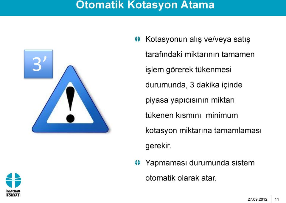 piyasa yapıcısının miktarı tükenen kısmını minimum kotasyon miktarına