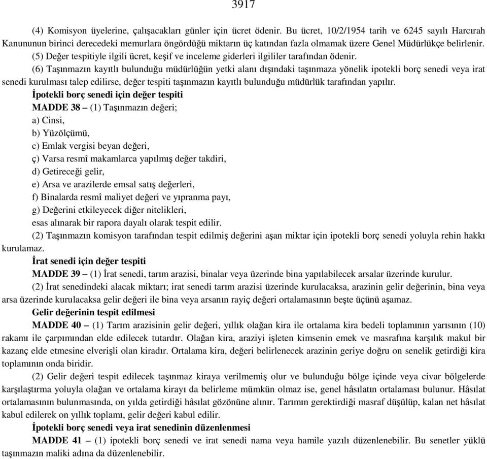 (5) Değer tespitiyle ilgili ücret, keşif ve inceleme giderleri ilgililer tarafından ödenir.