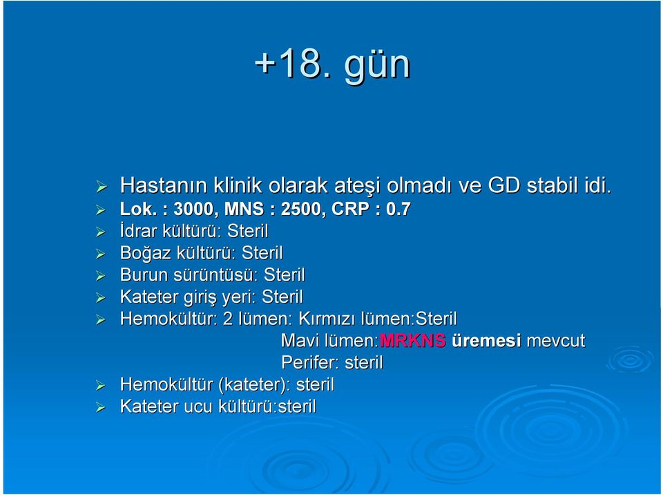 7 İdrar kültk ltürü: : Steril Boğaz kültk ltürü: : Steril Burun sürüntüsü: : Steril Kateter