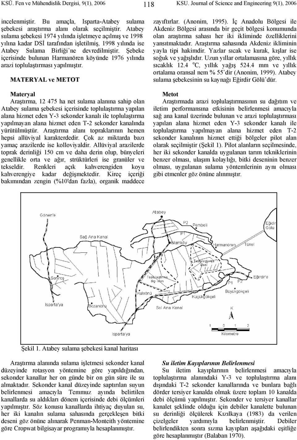 Şebeke içerisinde bulunan Harmanören köyünde 976 yılında arazi toplulaştırması yapılmıştır.