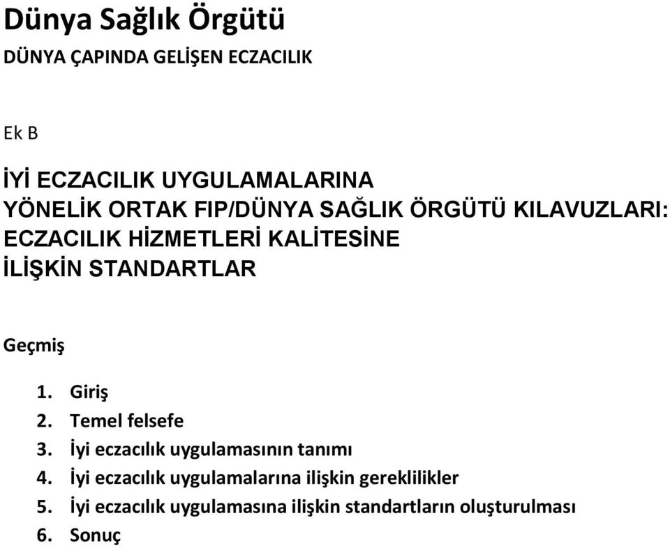 Geçmiş 1. Giriş 2. Temel felsefe 3. İyi eczacılık uygulamasının tanımı 4.