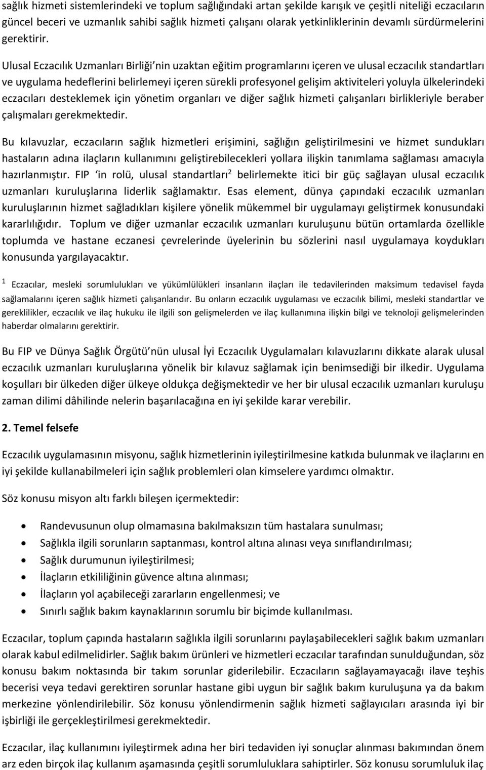 Ulusal Eczacılık Uzmanları Birliği nin uzaktan eğitim programlarını içeren ve ulusal eczacılık standartları ve uygulama hedeflerini belirlemeyi içeren sürekli profesyonel gelişim aktiviteleri yoluyla