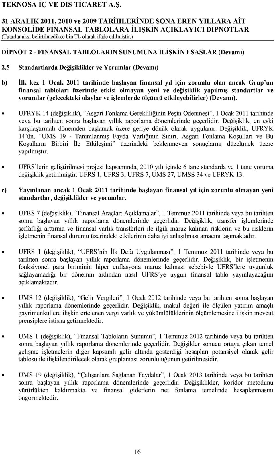 yapılmış standartlar ve yorumlar (gelecekteki olaylar ve işlemlerde ölçümü etkileyebilirler) (Devamı).