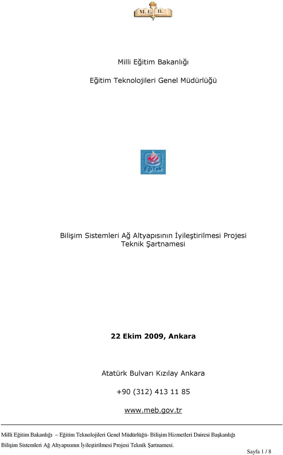 ĠyileĢtirilmesi Projesi Teknik ġartnamesi 22 Ekim 2009,