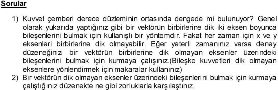 Fakat her zaman için x ve y eksenleri birbirlerine dik olmayabilir.