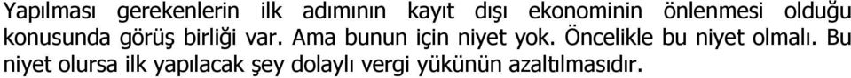 Ama bunun için niyet yok. Öncelikle bu niyet olmalı.