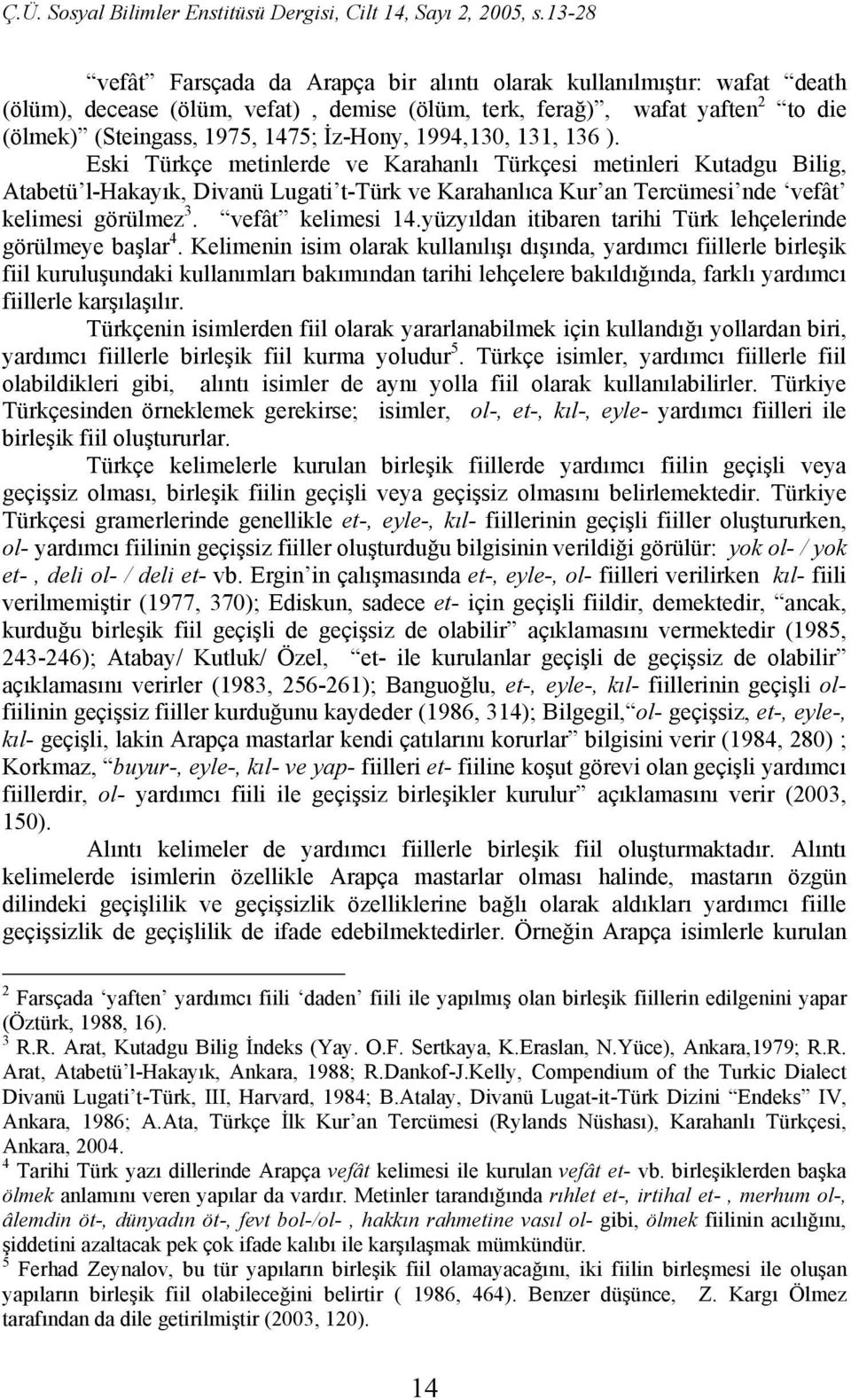 vefât kelimesi 14.yüzyıldan itibaren tarihi Türk lehçelerinde görülmeye başlar 4.
