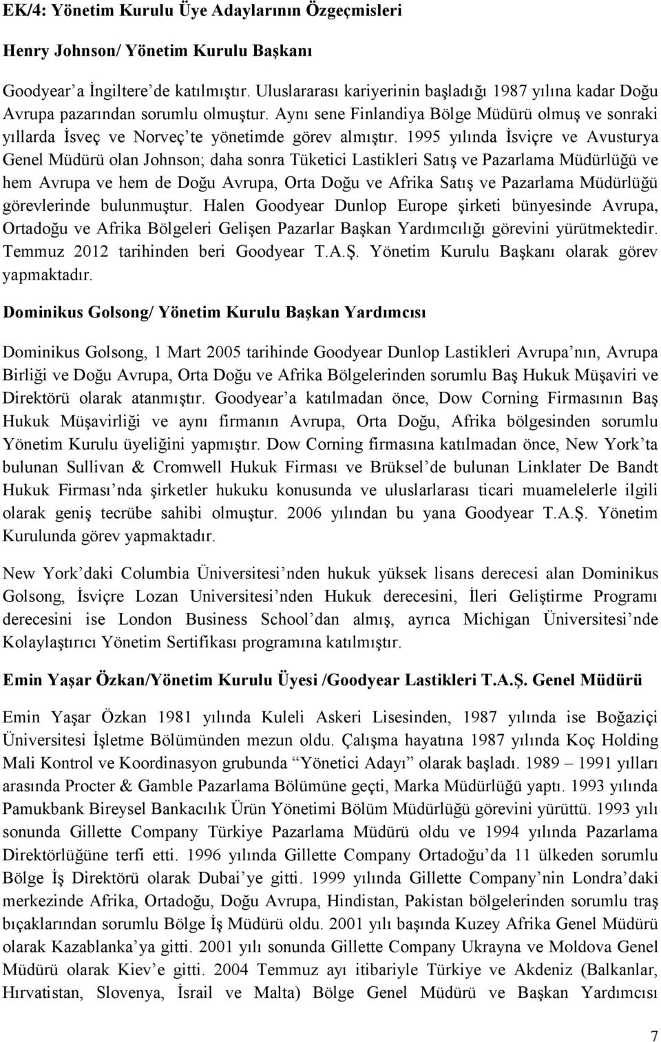 1995 yılında İsviçre ve Avusturya Genel Müdürü olan Johnson; daha sonra Tüketici Lastikleri Satış ve Pazarlama Müdürlüğü ve hem Avrupa ve hem de Doğu Avrupa, Orta Doğu ve Afrika Satış ve Pazarlama