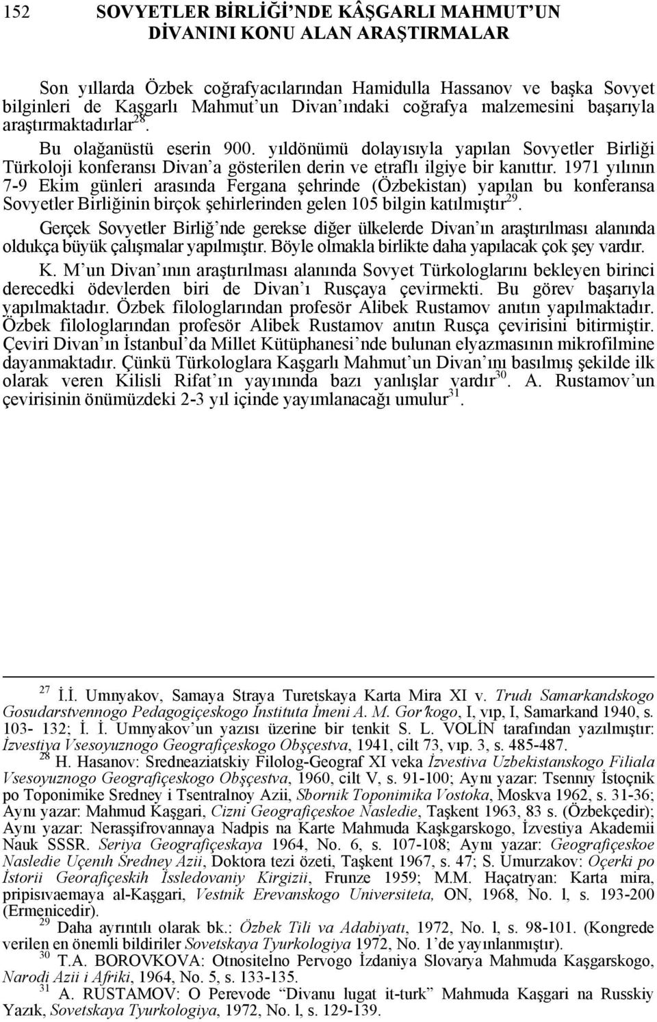 yıldönümü dolayısıyla yapılan Sovyetler Birliği Türkoloji konferansı Divan a gösterilen derin ve etraflı ilgiye bir kanıttır.