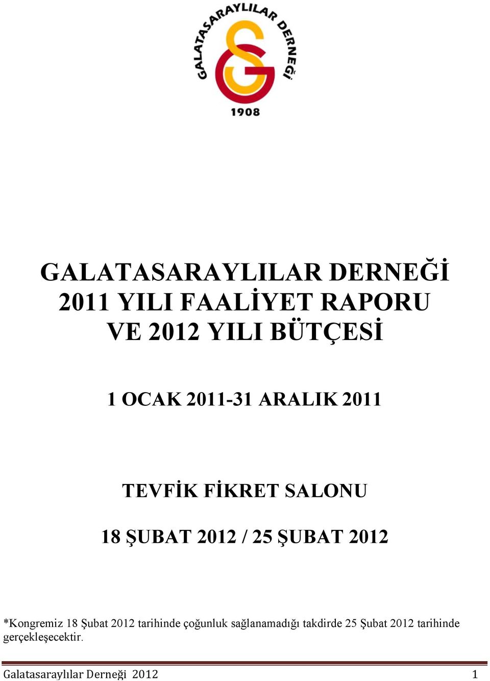 2012 *Kongremiz 18 Şubat 2012 tarihinde çoğunluk sağlanamadığı takdirde