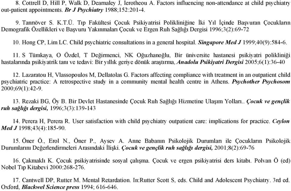 Child psychiatric consultations in a general hospital. Singapore Med J 1999;40(9):584-6. 11.
