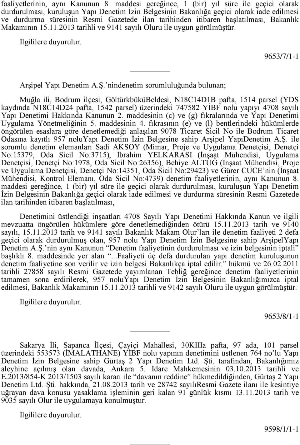 itibaren başlatılması, Bakanlık Makamının 15.11.2013 tarihli ve 9141 sayılı Oluru ile uygun Arşipel Yapı Denetim A.Ş.