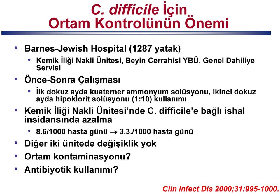 solüsyonu (1:10) kullanımı Kemik İliği Nakli Ünitesi nde C. difficile e bağlı ishal insidansında azalma 8.