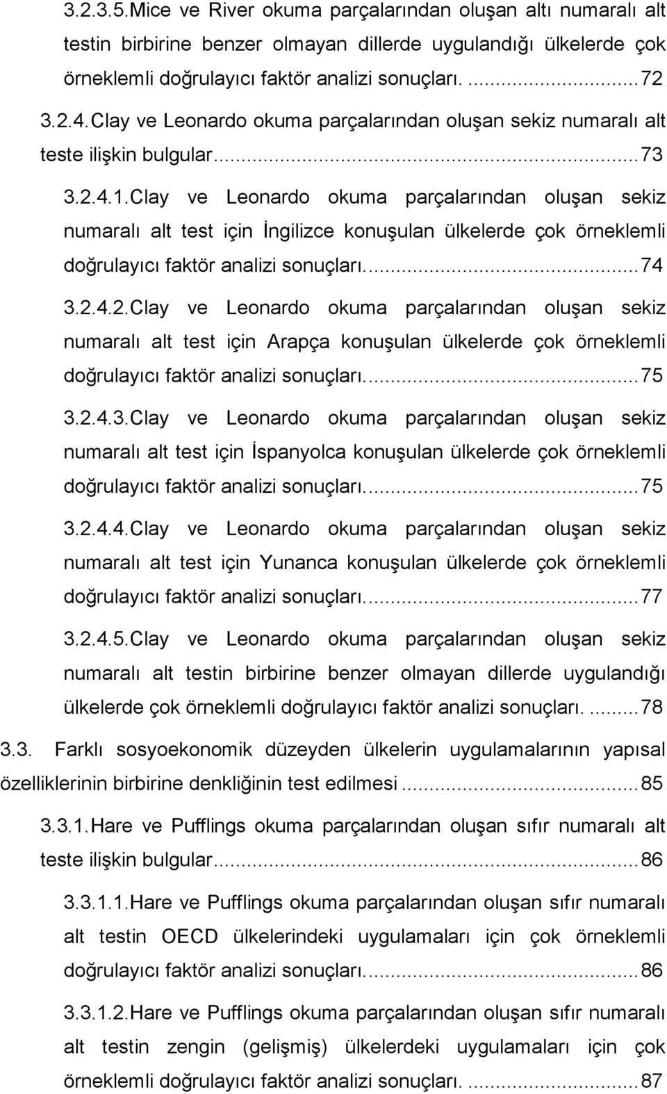 Clay ve Leonardo okuma parçalarından oluşan sekiz numaralı alt test için İngilizce konuşulan ülkelerde çok örneklemli doğrulayıcı faktör analizi sonuçları...74 3.2.