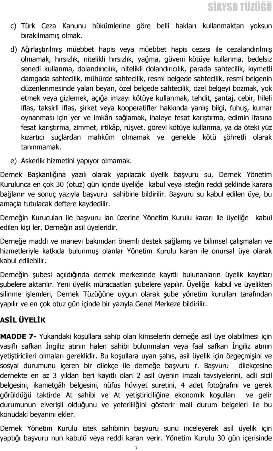 nitelikli dolandırıcılık, parada sahtecilik, kıymetli damgada sahtecilik, mühürde sahtecilik, resmi belgede sahtecilik, resmi belgenin düzenlenmesinde yalan beyan, özel belgede sahtecilik, özel