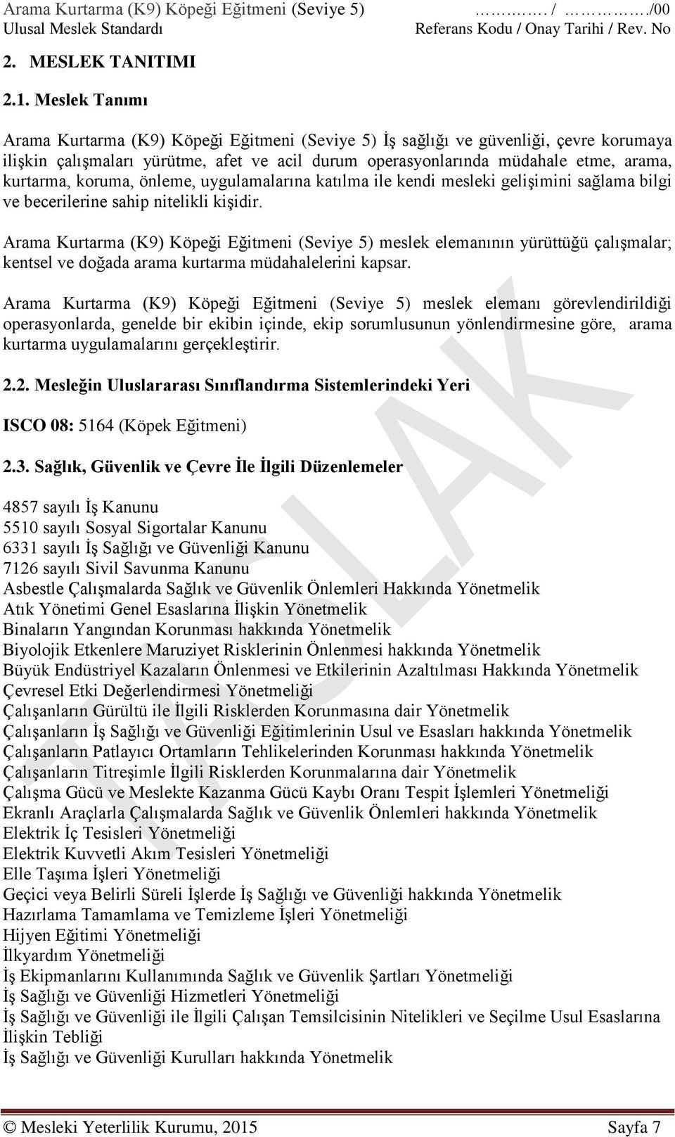 koruma, önleme, uygulamalarına katılma ile kendi mesleki gelişimini sağlama bilgi ve becerilerine sahip nitelikli kişidir.