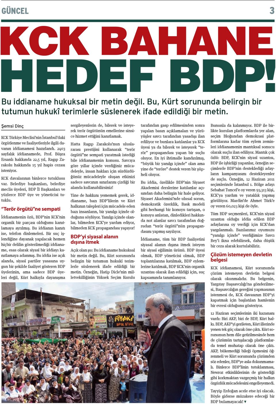 Büşra Ersanlı hakkında 22,5 yıl, Ragıp Zarakolu hakkında 15 yıl hapis cezası isteniyor. KCK davalarının binlerce tutuklusu var.