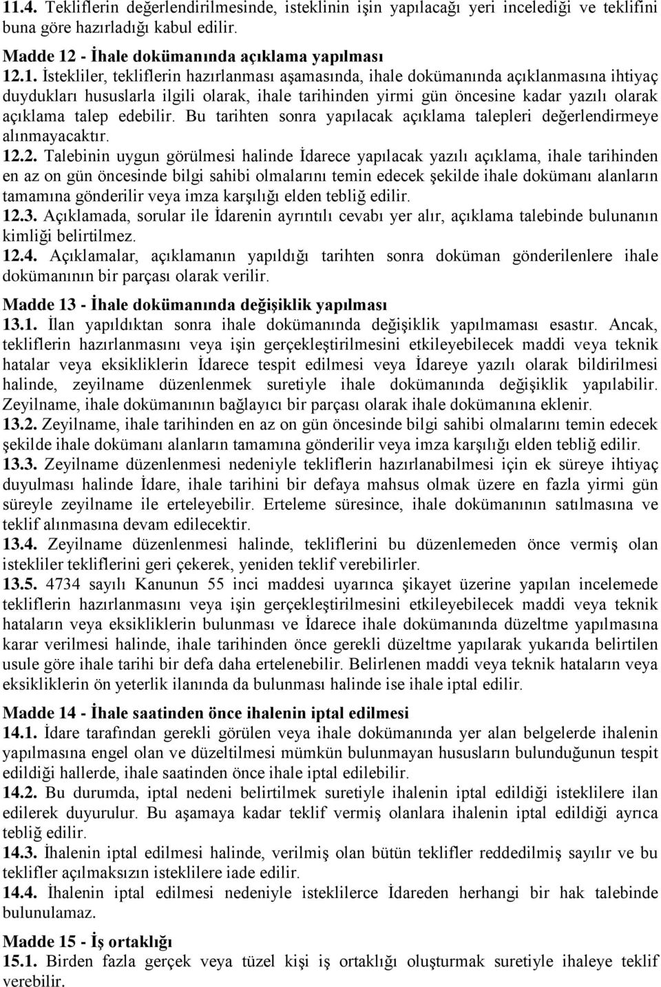 Bu tarihten sonra yapılacak açıklama talepleri değerlendirmeye alınmayacaktır. 12.